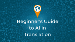 Beginner’s Guide To AI In Translation