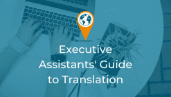 Executive Assistants' Guide To Easy Quick And Hassle-Free Translation