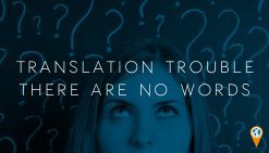 Translation Trouble – There are no words